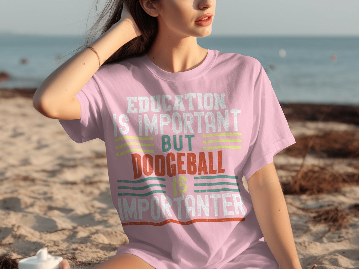Education Is Important But Dodgeball Is Importanter T-Shirts product image 27