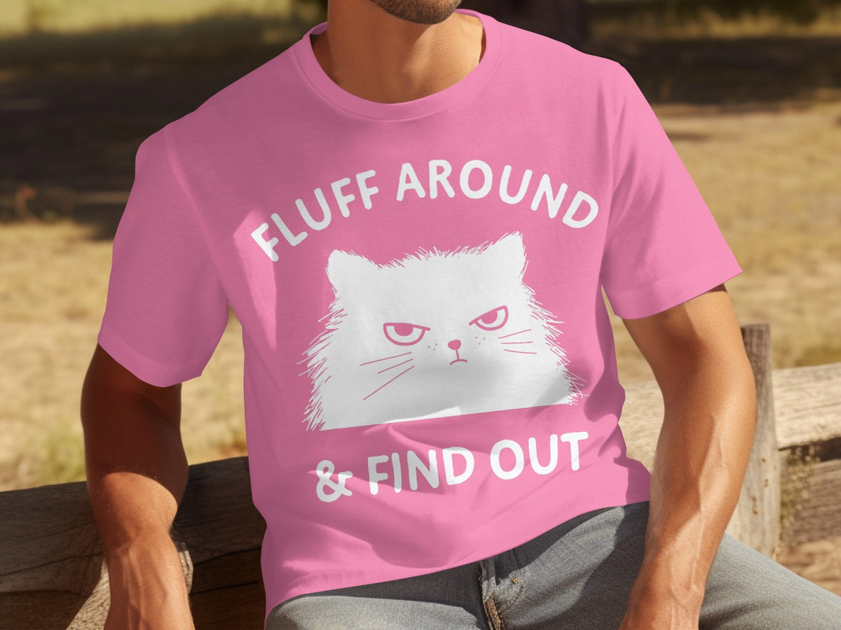 Fluff Around And Find Out Angry Cat Funny Humor T-Shirts