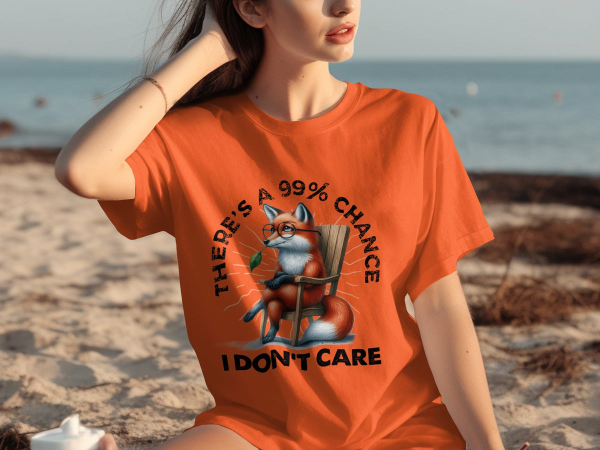 There's A 99% Chance I Don't Care Attitude Fox T-Shirts product image 3