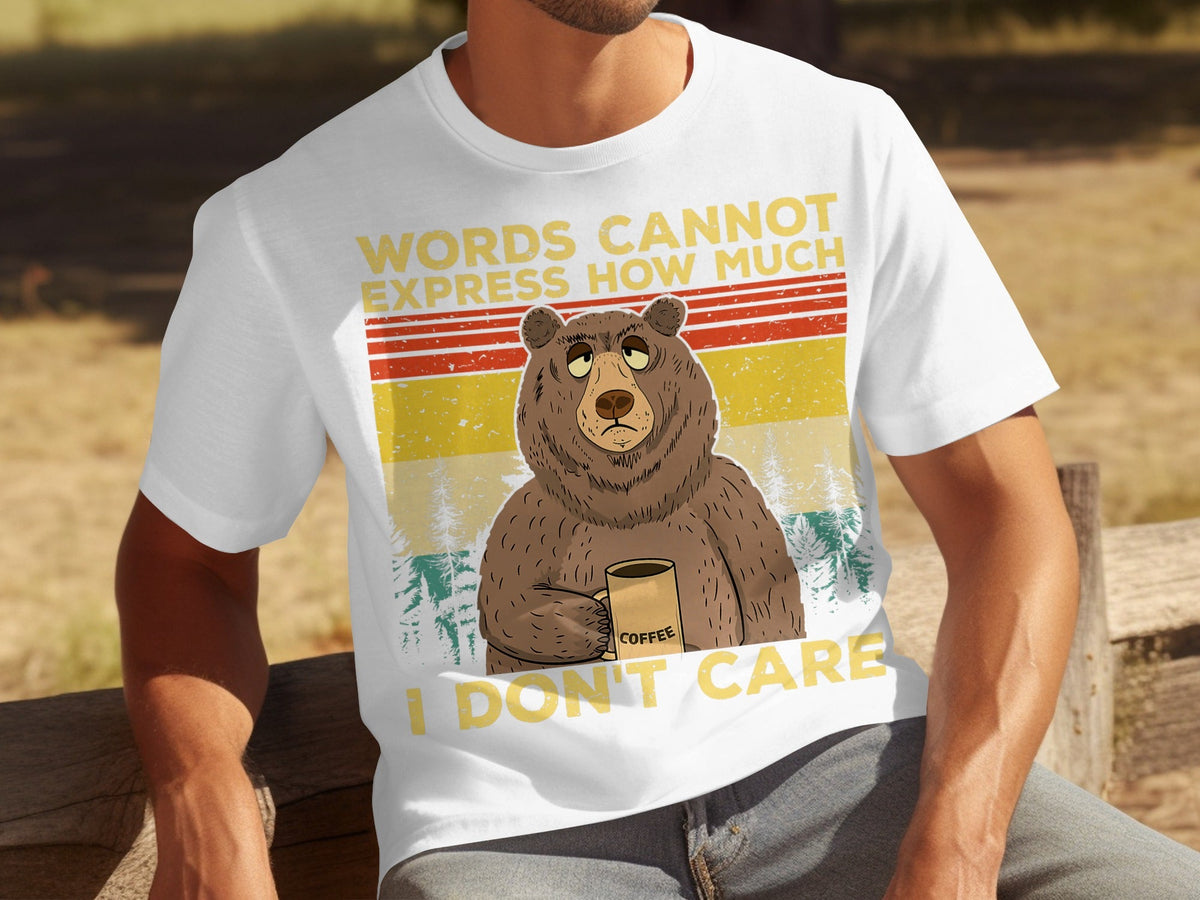 Coffee Bear Words Cannot Express I Don't Care T-Shirts