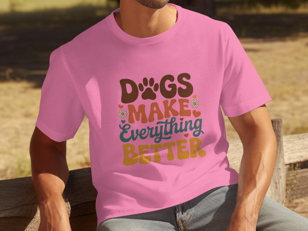 Dogs Make Everything Better Typography Design Cute T-Shirts
