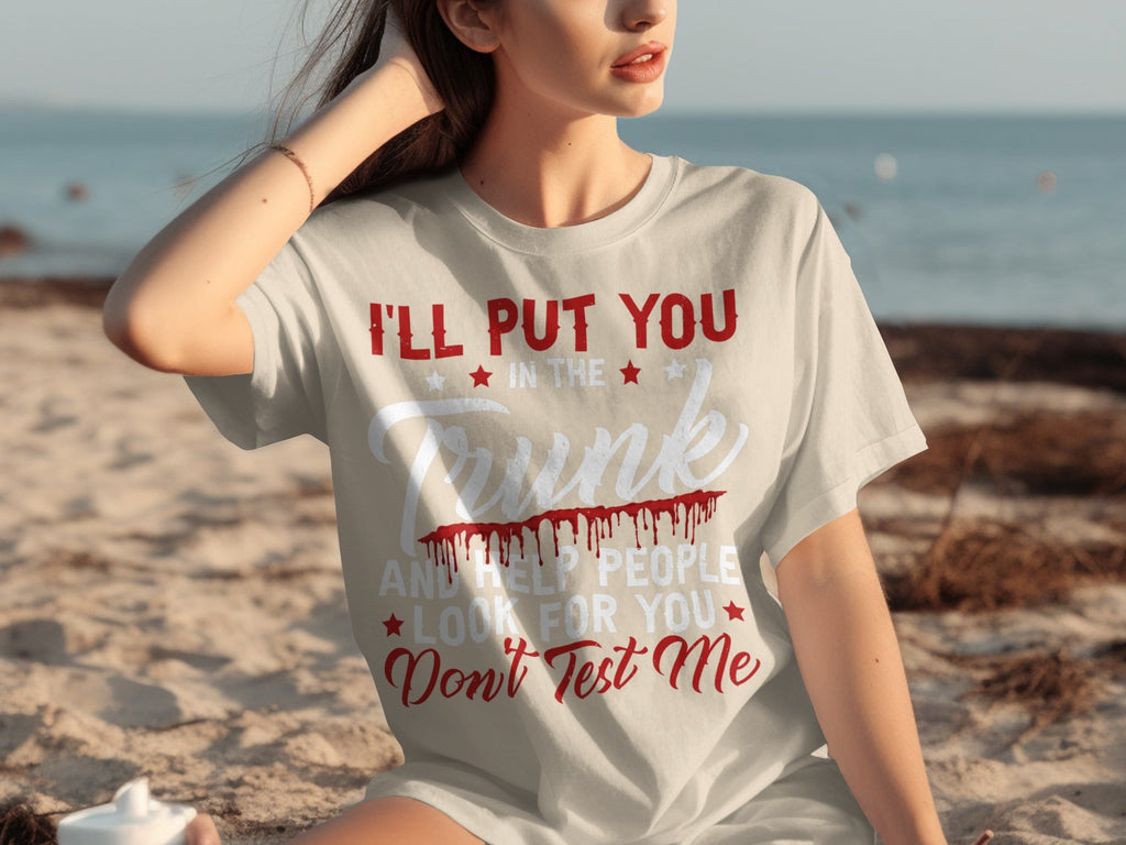 I Will Put You In The Trunk Funny Novelty Slogan T-Shirts product image 17