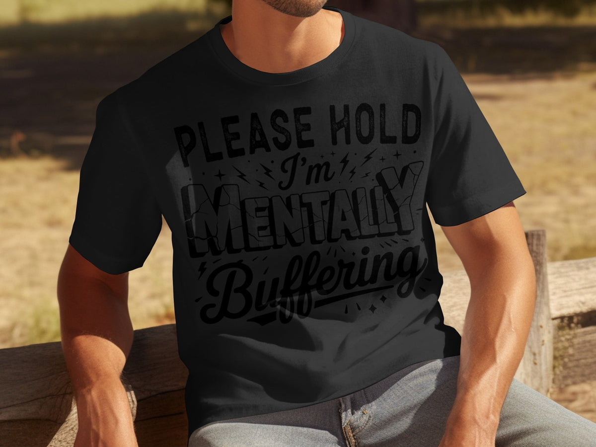 Please Hold I'm Mentally Buffering Funny Design T-Shirts