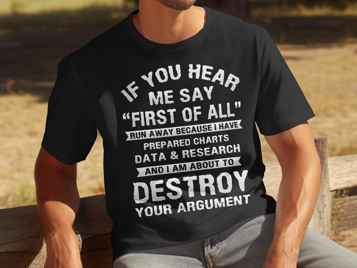 If You Hear Me Say First of All Prepare Charts T-Shirts