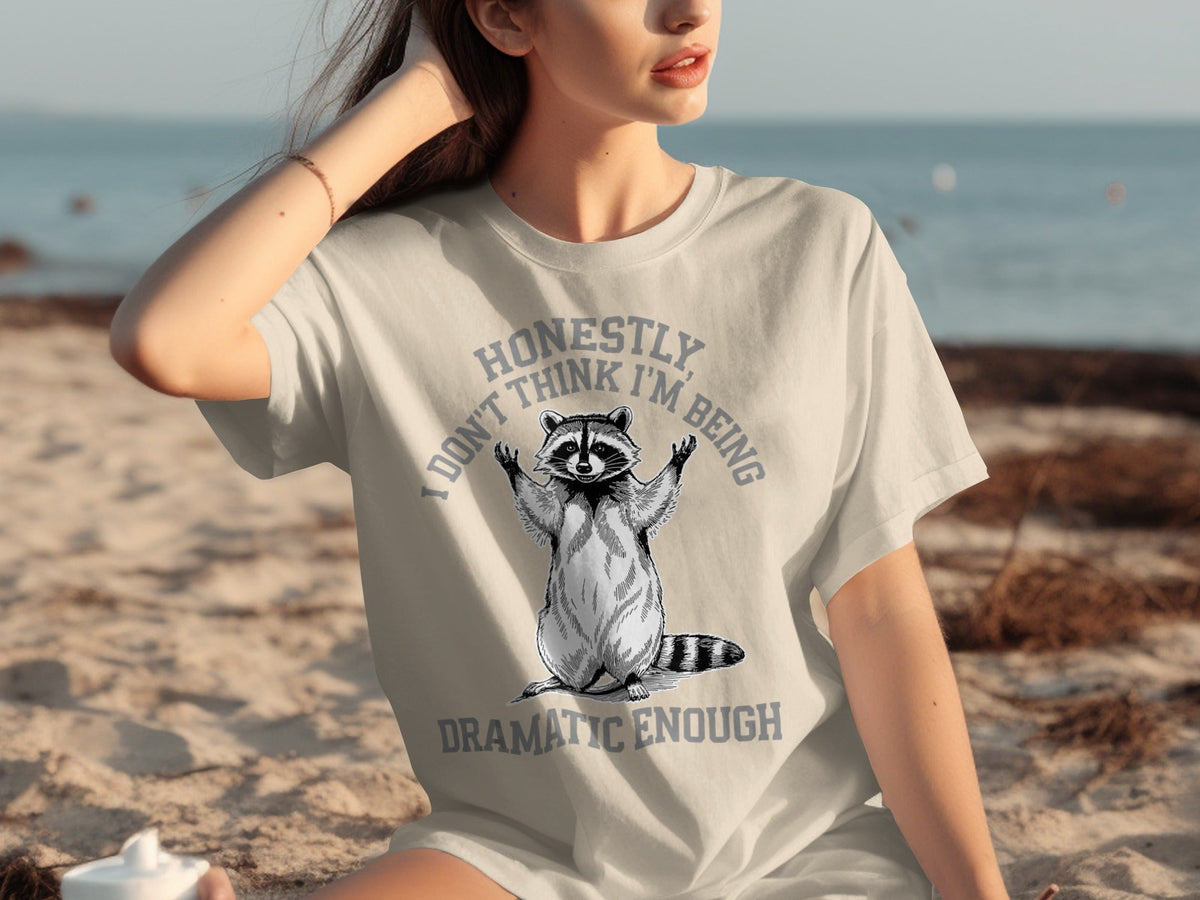 Honestly I Don't Think I'm Being Dramatic Enough T-Shirts