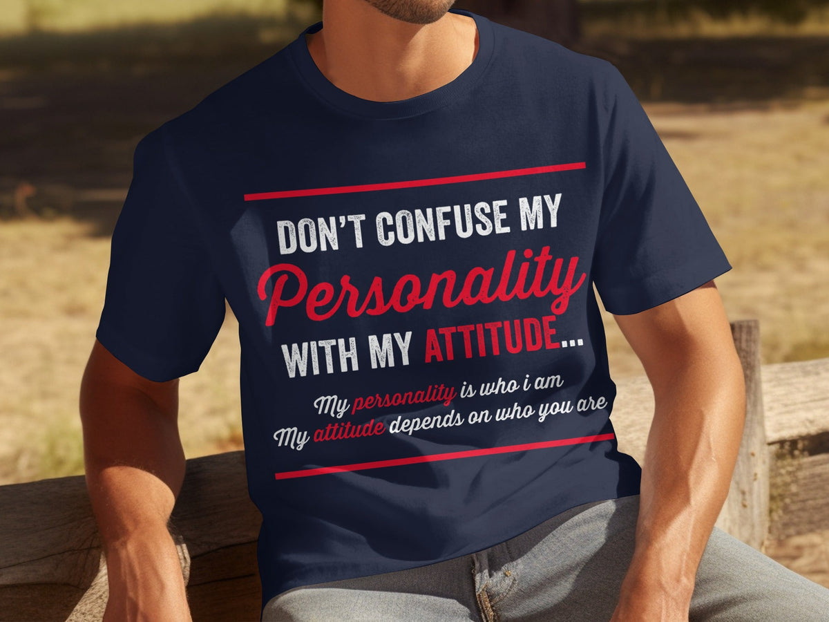 Don't Confuse My Personality With My Attitude T-Shirts product image 9