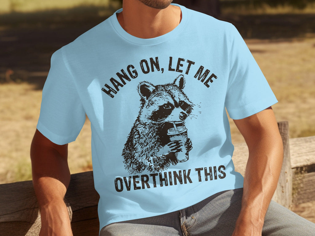 Hang On Let Me Overthink This Racoon Graphic T-Shirts