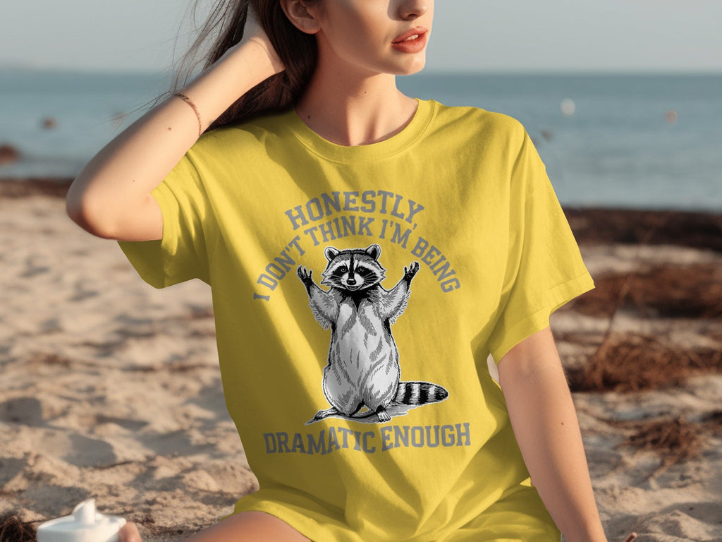 Honestly I Don't Think I'm Being Dramatic Enough T-Shirts