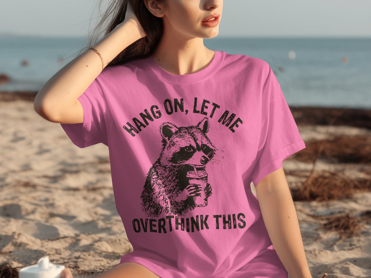 Hang On Let Me Overthink This Racoon Graphic T-Shirts