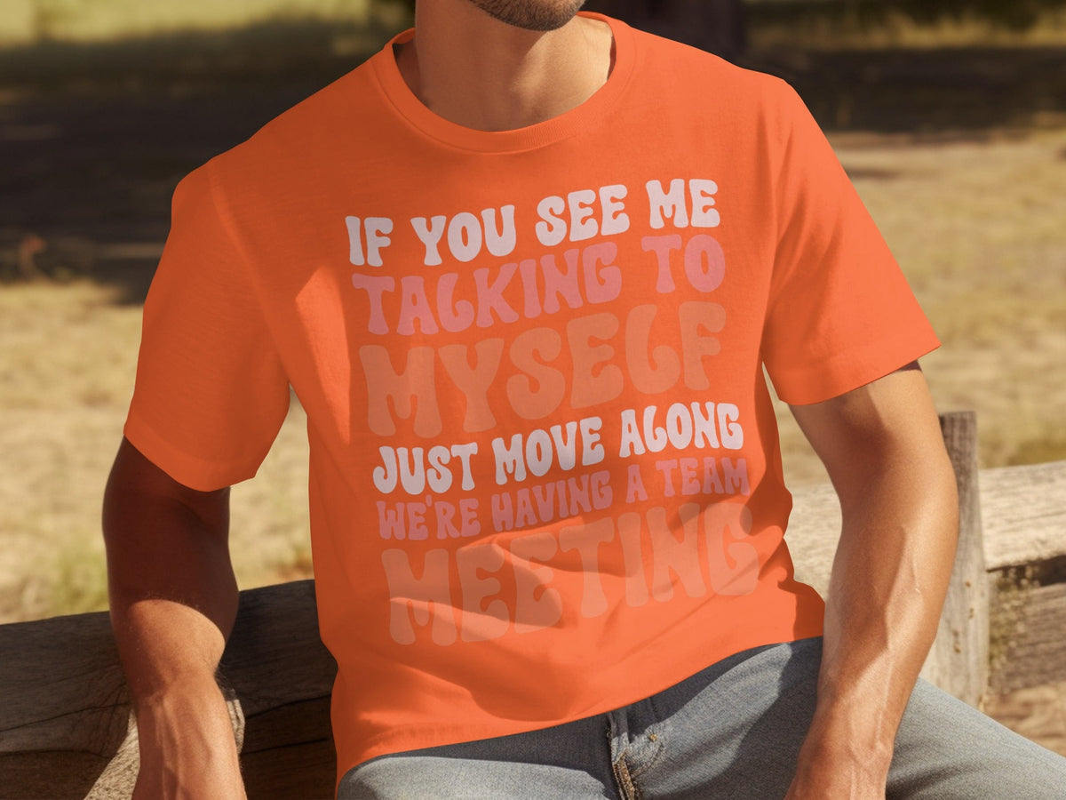 If You See Me Talking To Myself Team Meeting T-Shirts product image 4