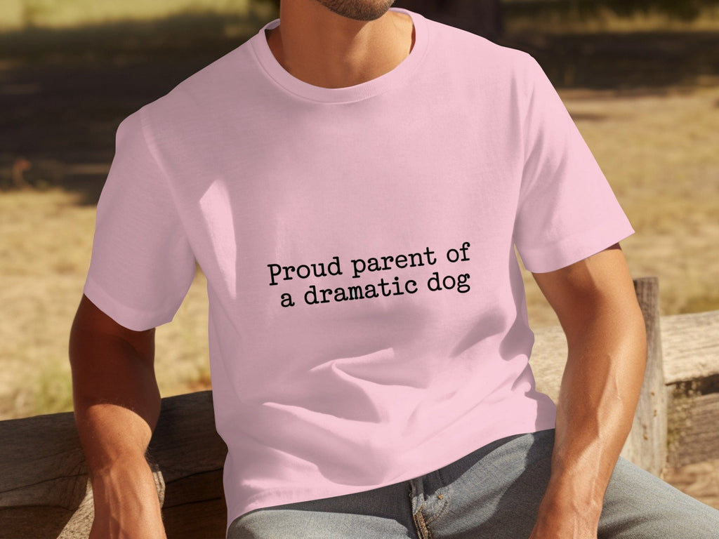 Proud Parent Of A Dramatic Dog Pet Lover Funny T-Shirts