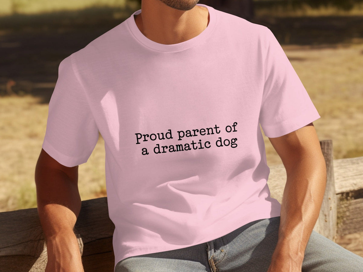 Proud Parent Of A Dramatic Dog Pet Lover Funny T-Shirts