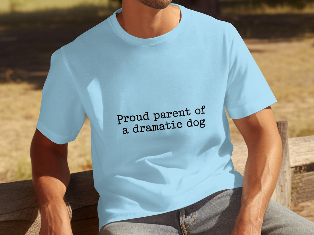 Proud Parent Of A Dramatic Dog Pet Lover Funny T-Shirts
