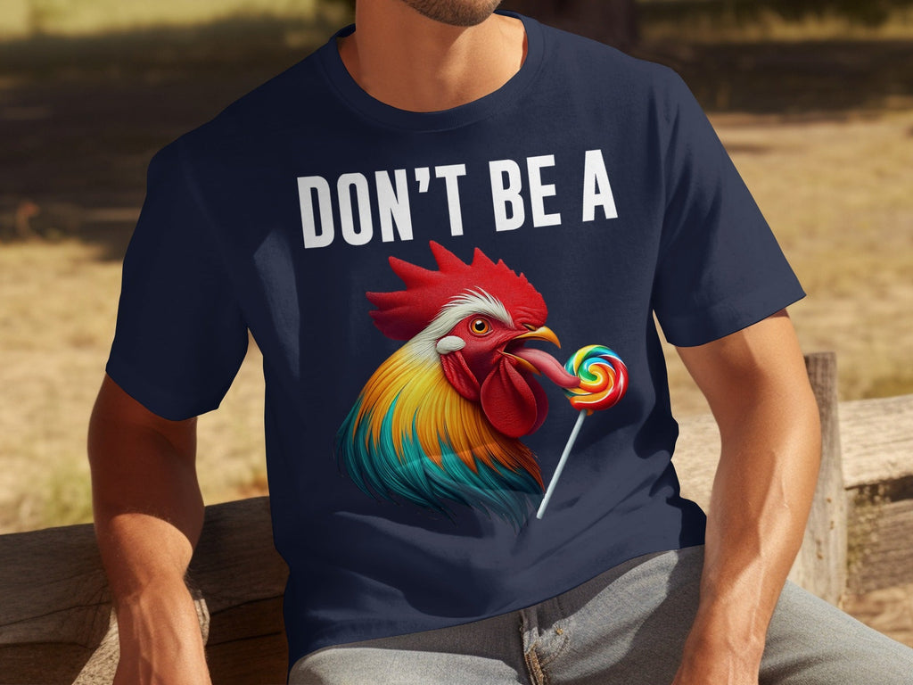 Don't Be A Sucker Funny Rooster Licking Lollipop T-Shirts