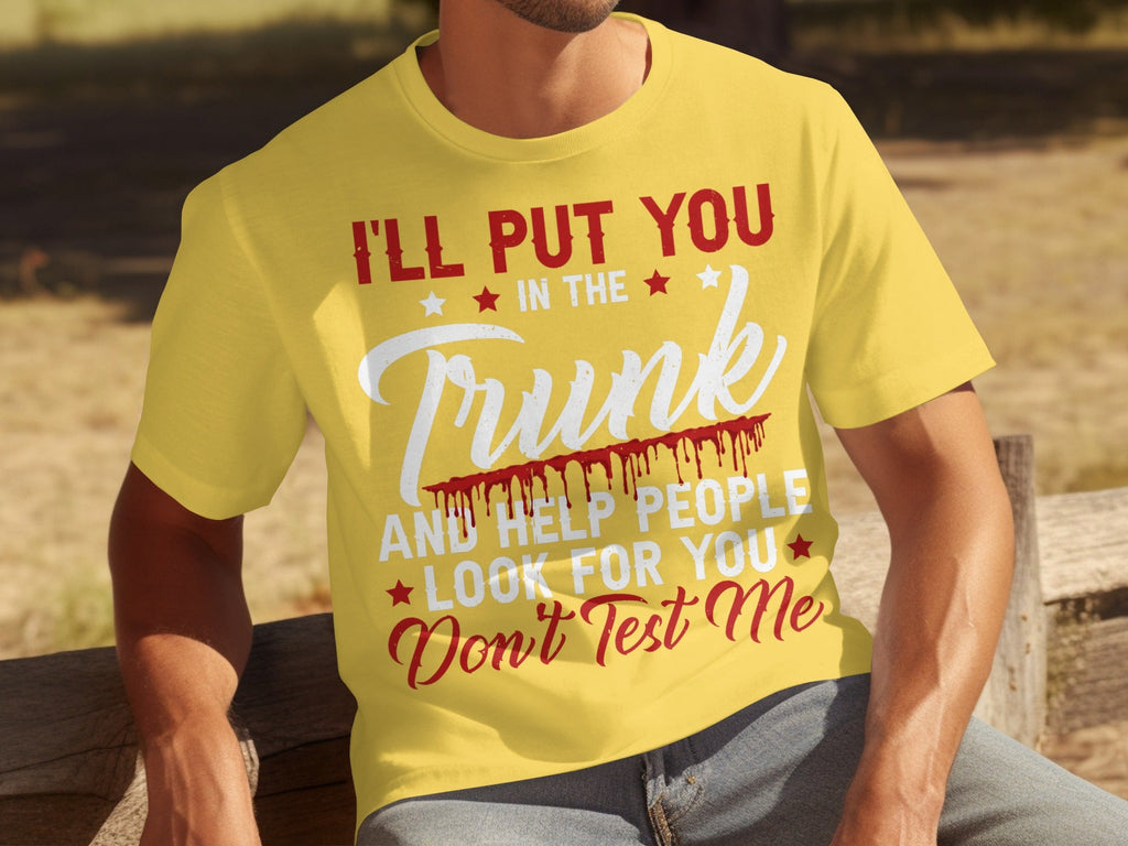 I Will Put You In The Trunk Funny Novelty Slogan T-Shirts product image 7