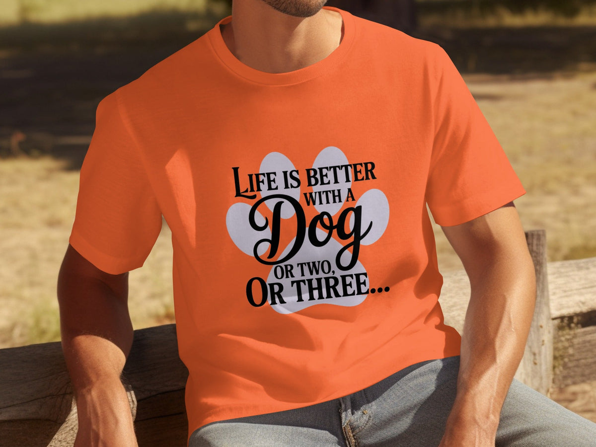 Life is Better With a Dog or Two or Three Great T-Shirts