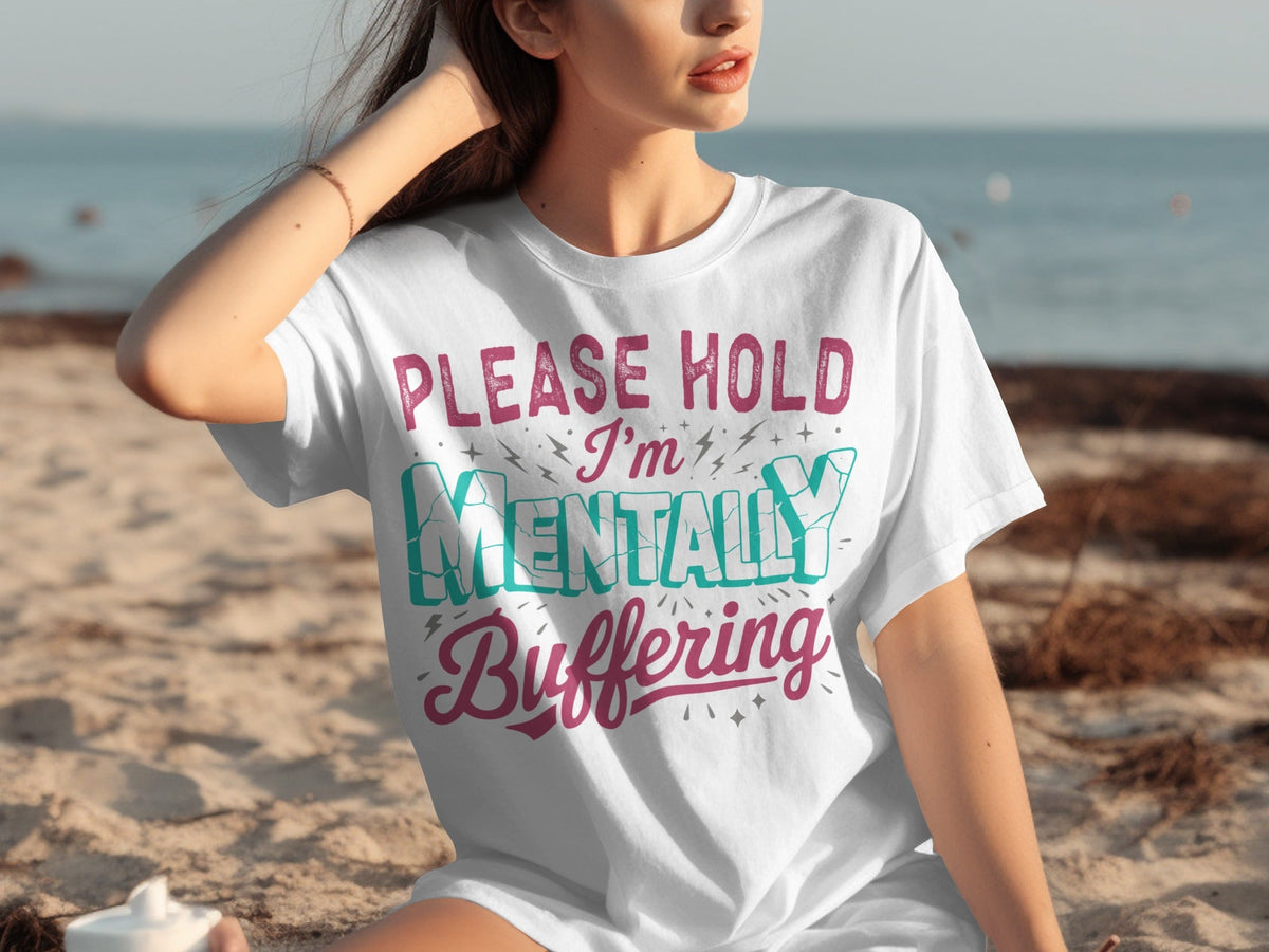 Please Hold I'm Mentally Buffering Funny Phrase T-Shirts product image 13
