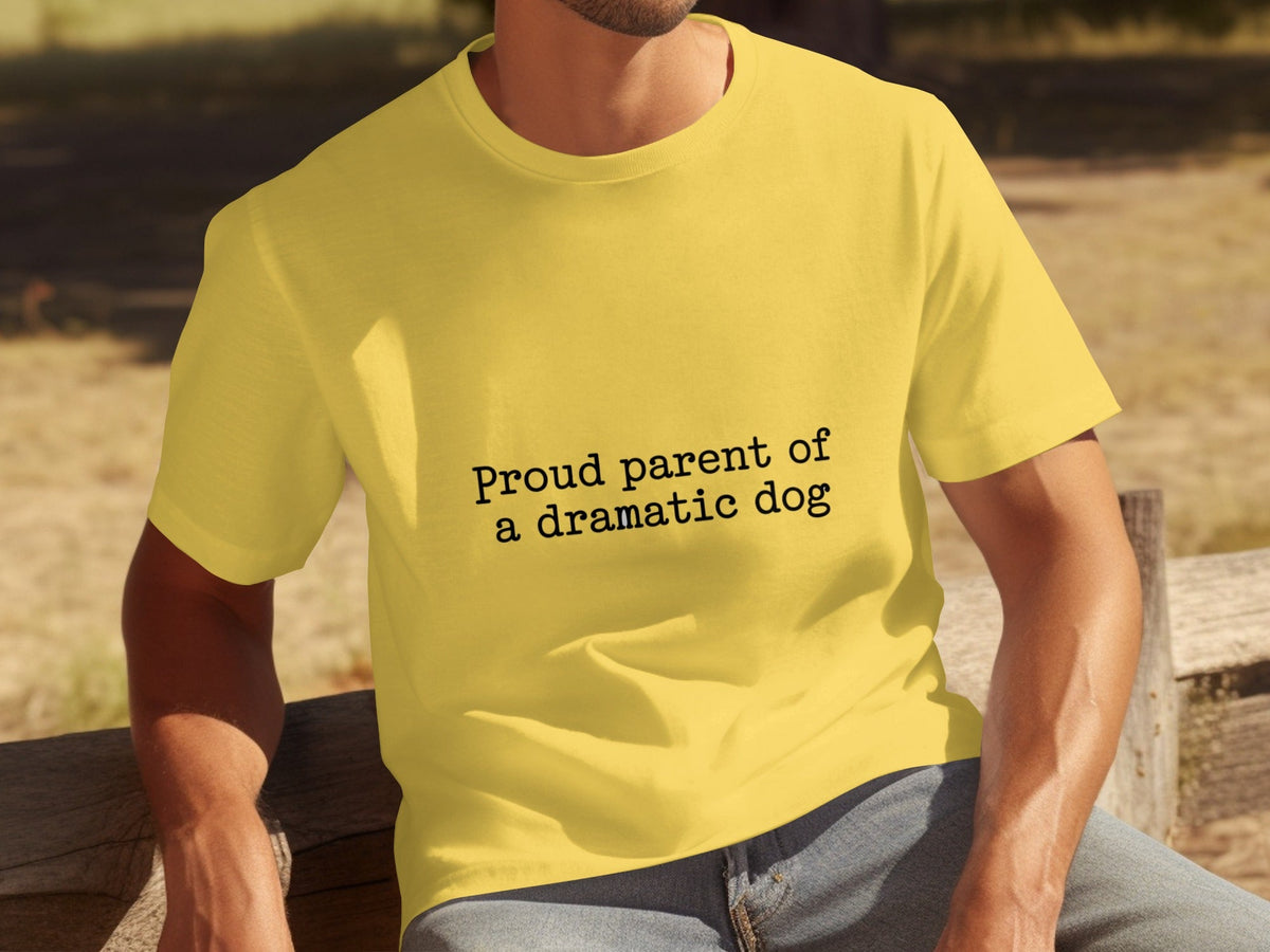 Proud Parent Of A Dramatic Dog Pet Lover Funny T-Shirts