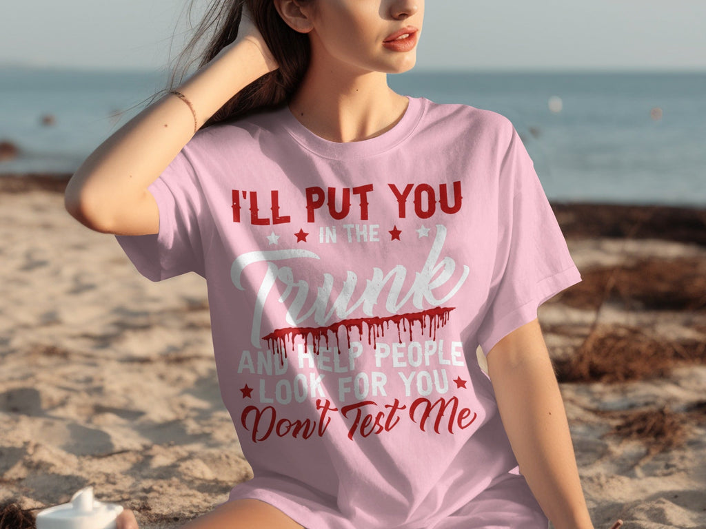 I Will Put You In The Trunk Funny Novelty Slogan T-Shirts product image 27
