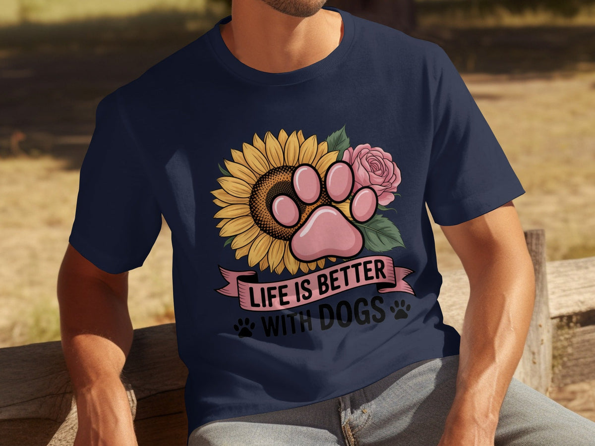 Life Is Better With Dogs Flowers and Paws T-Shirts