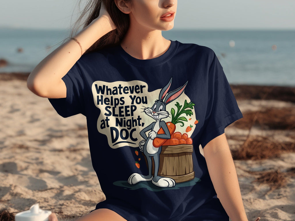 Whatever Helps You Sleep At Night Doc Carrots T-Shirts