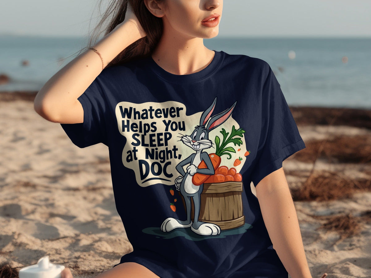 Whatever Helps You Sleep At Night Doc Carrots T-Shirts