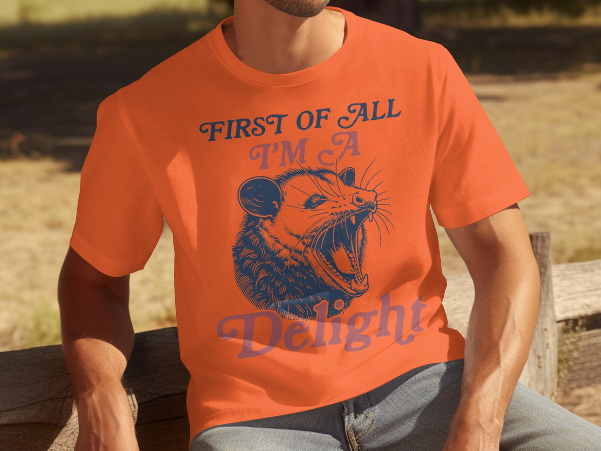 First Of All I'm A Delight Funny Opossum Image T-Shirts