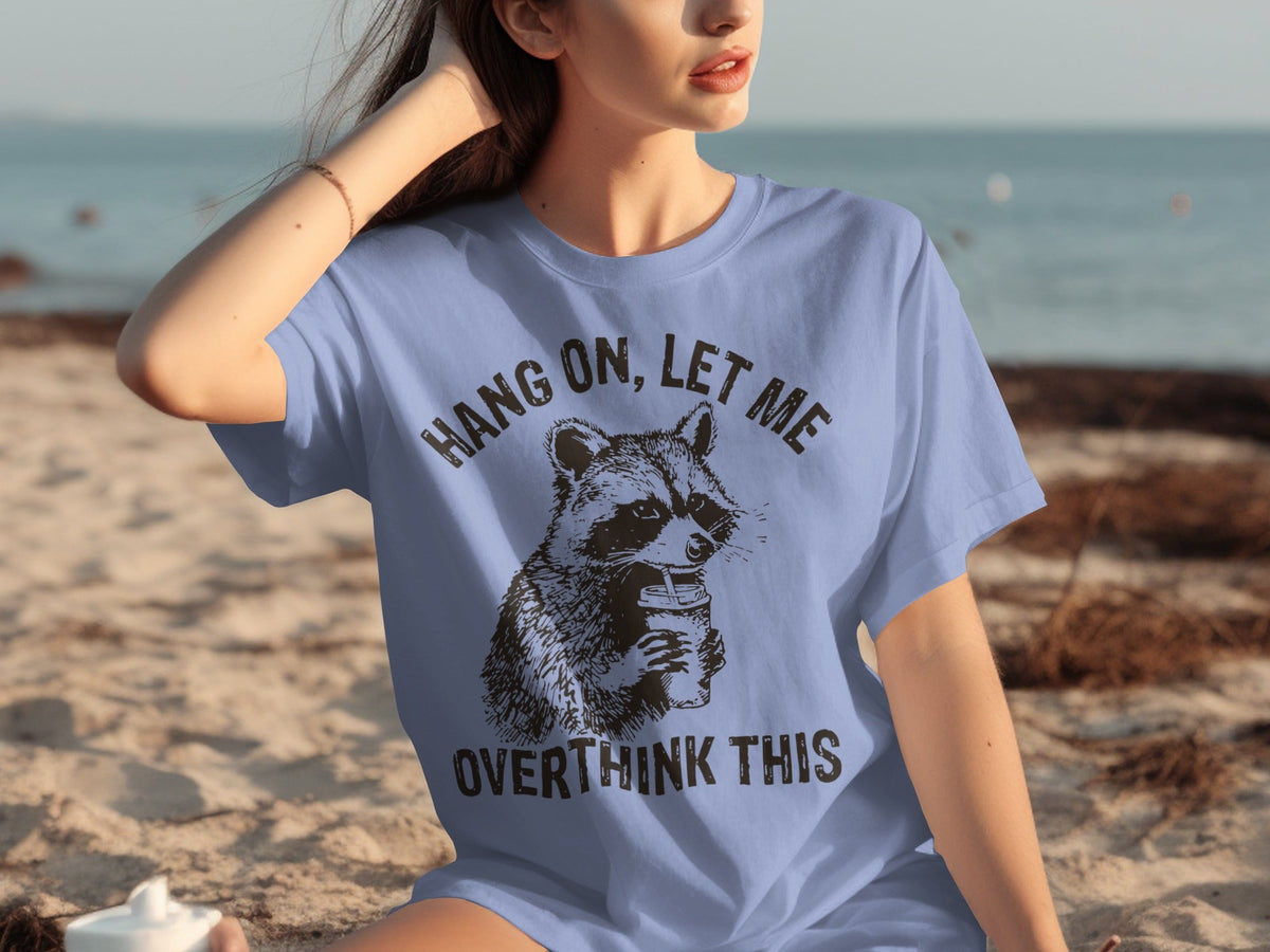 Hang On Let Me Overthink This Racoon Graphic T-Shirts