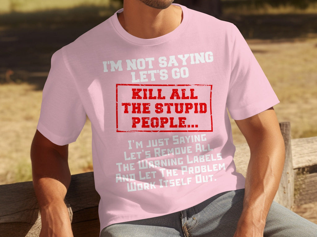 Kill All the Stupid People Graphic Sarcasm Phrase T-Shirts product image 12