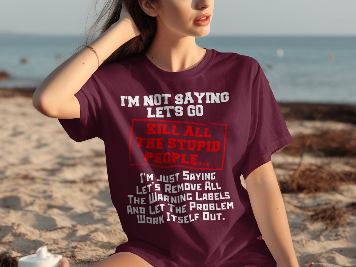 Kill All the Stupid People Graphic Sarcasm Phrase T-Shirts product image 26