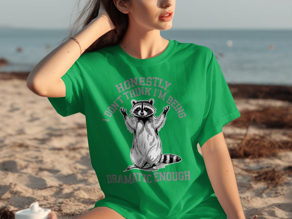 Honestly I Don't Think I'm Being Dramatic Enough T-Shirts