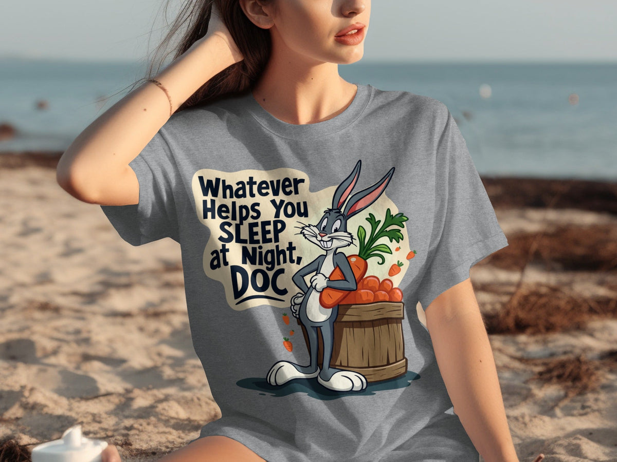 Whatever Helps You Sleep At Night Doc Carrots T-Shirts