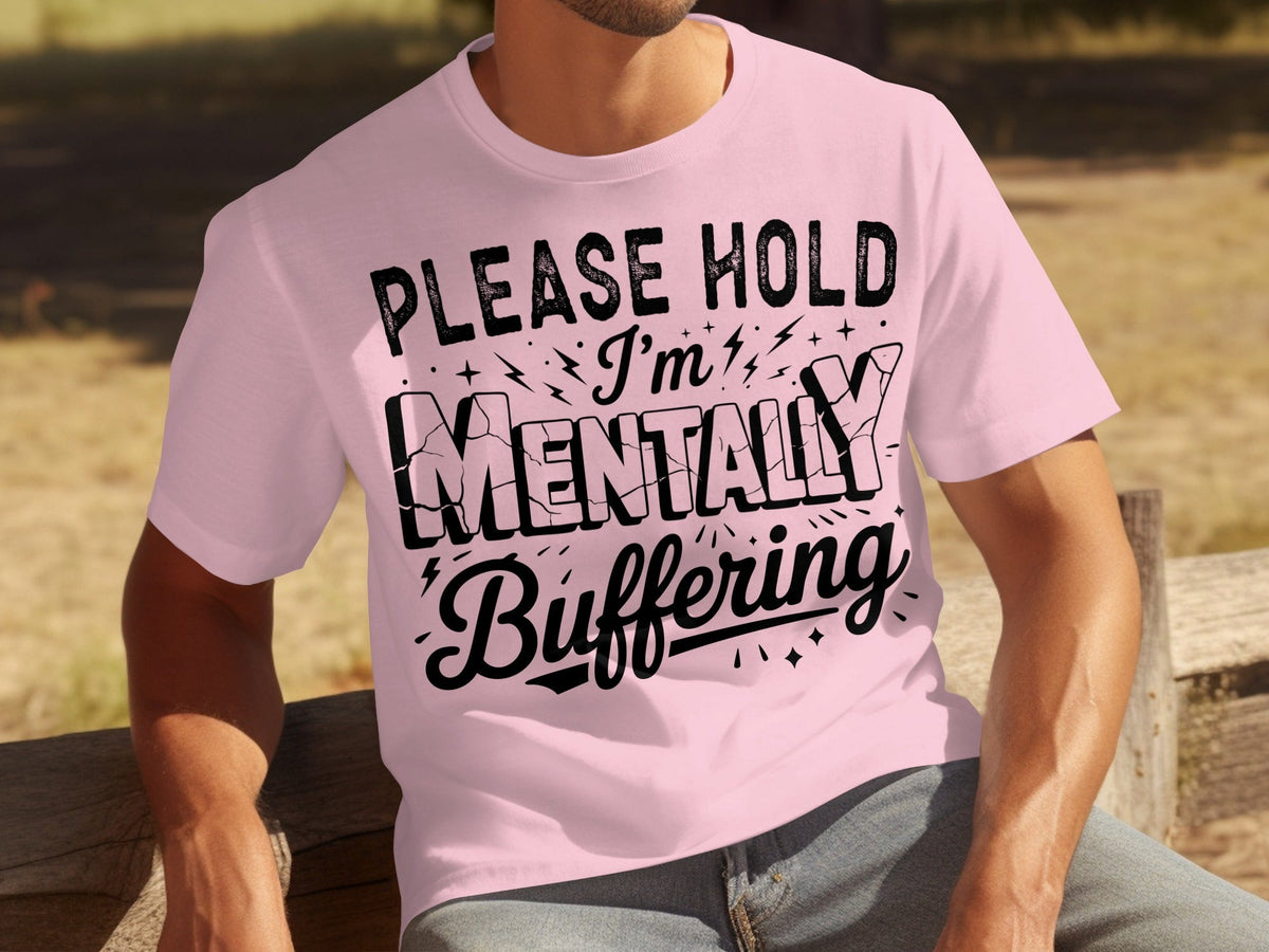 Please Hold I'm Mentally Buffering Funny Design T-Shirts