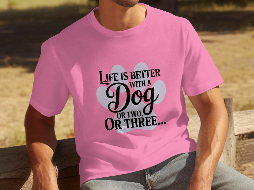 Life is Better With a Dog or Two or Three Great T-Shirts