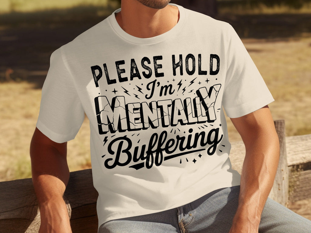 Please Hold I'm Mentally Buffering Funny Design T-Shirts