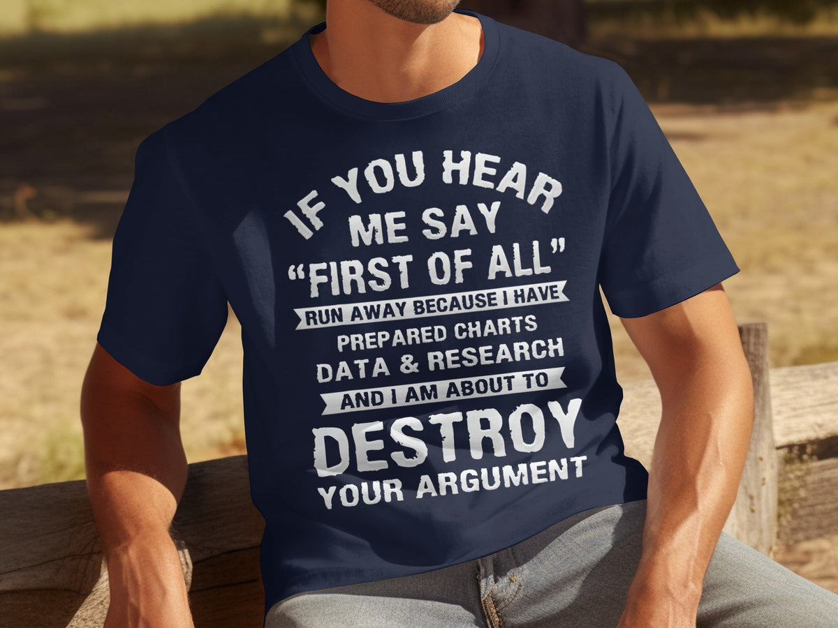 If You Hear Me Say First of All Prepare Charts T-Shirts