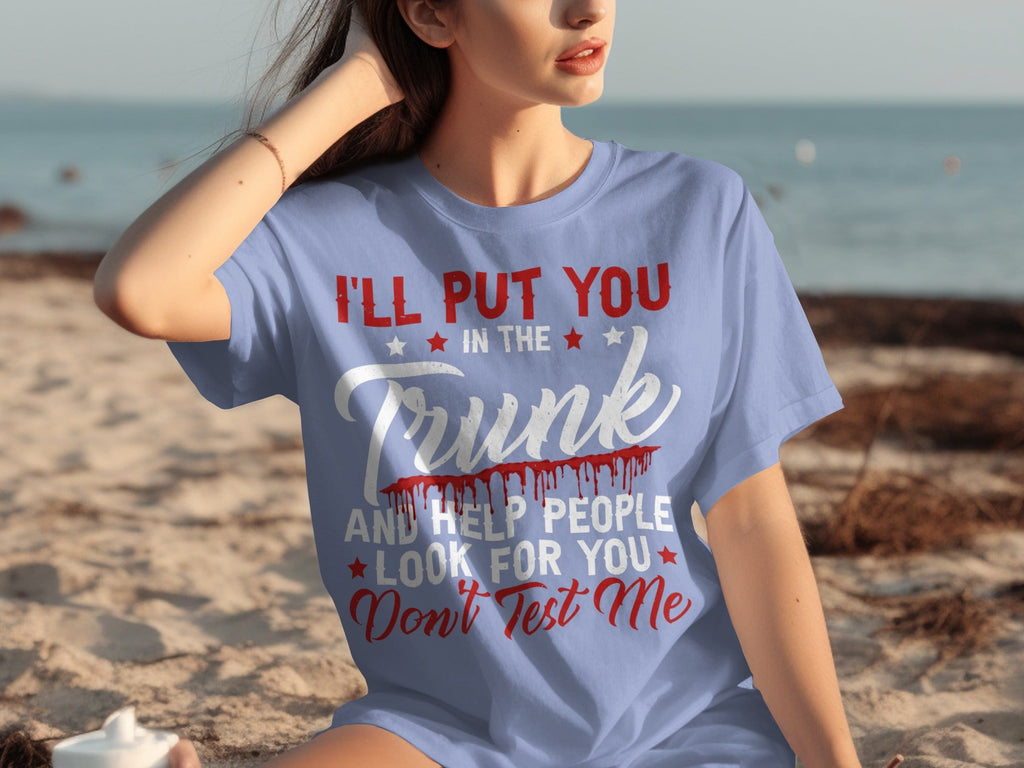 I Will Put You In The Trunk Funny Novelty Slogan T-Shirts product image 28
