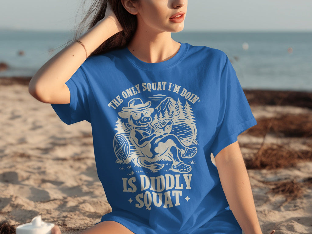 The Only Squat I'm Doin' Is Diddly Squat Funny T-Shirts