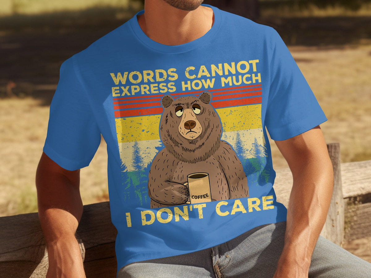 Coffee Bear Words Cannot Express I Don't Care T-Shirts