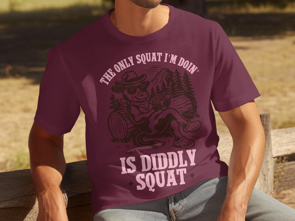 The Only Squat I'm Doing Is Diddly Squat Design T-Shirts