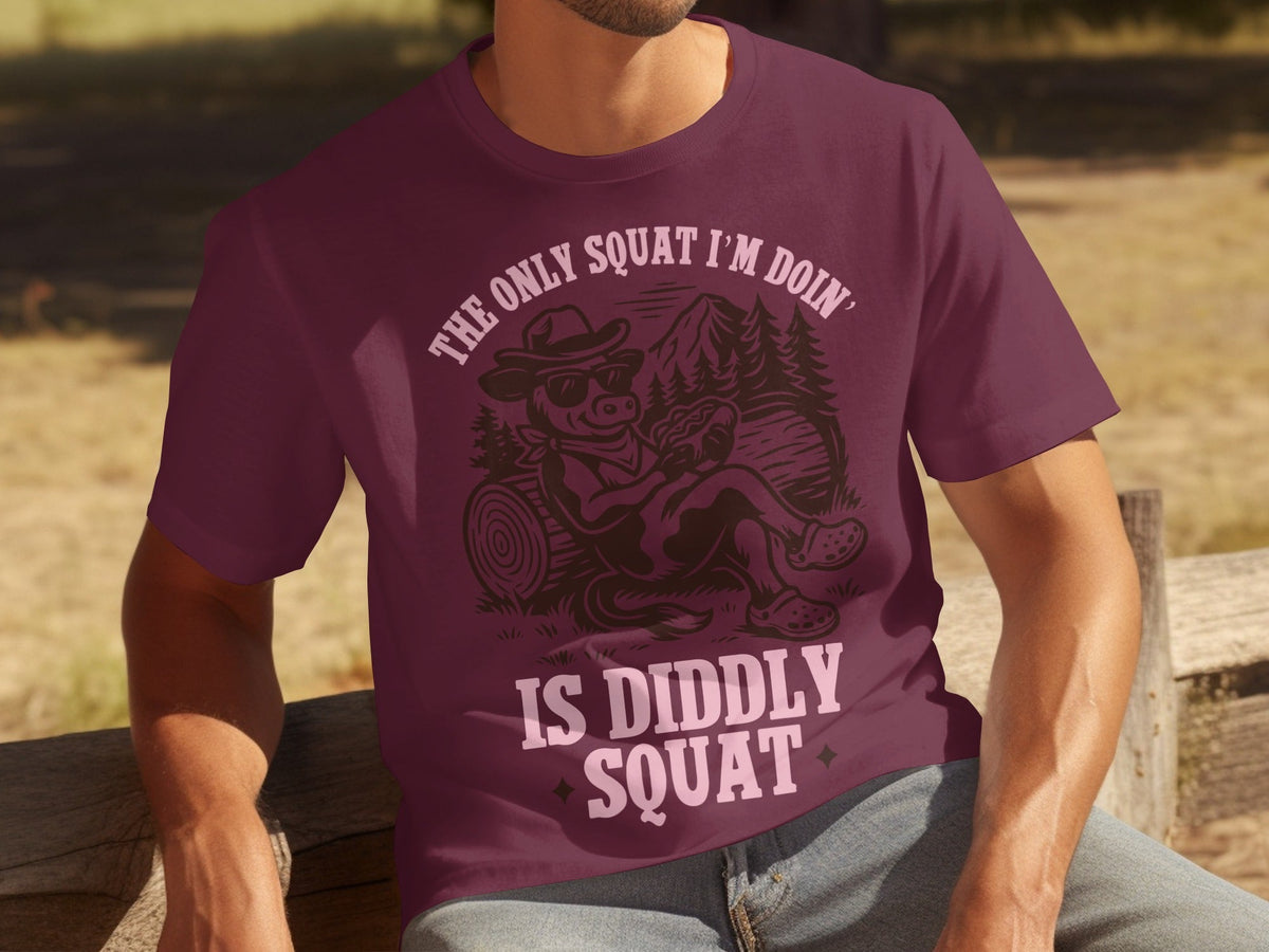 The Only Squat I'm Doing Is Diddly Squat Design T-Shirts