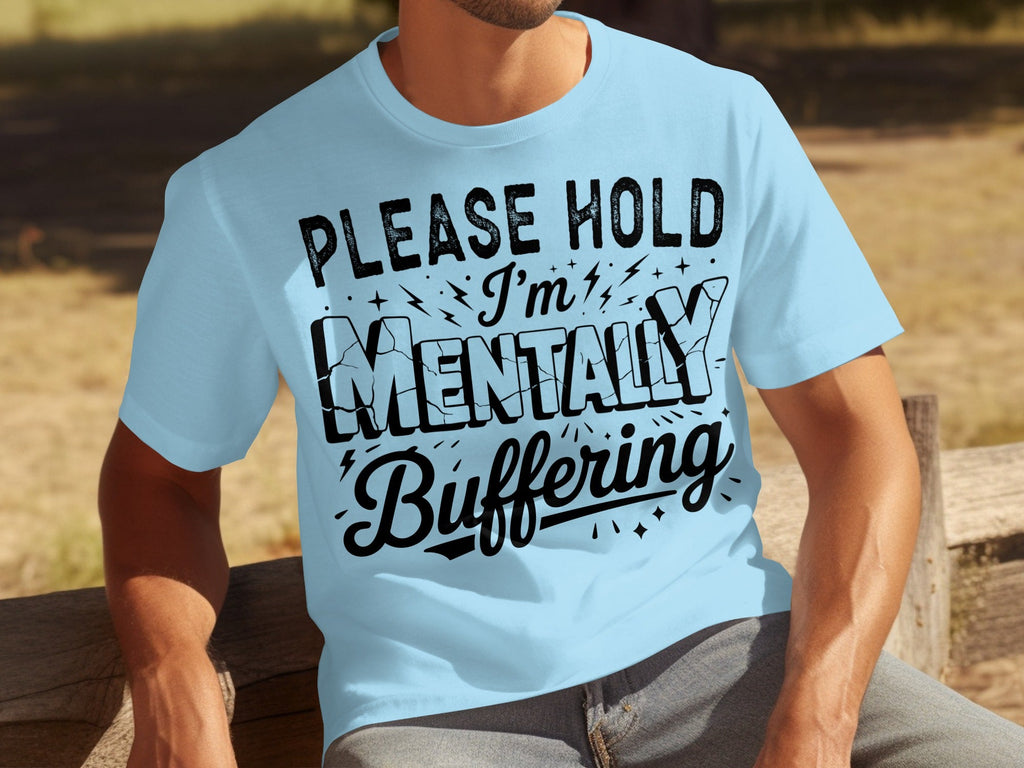 Please Hold I'm Mentally Buffering Funny Design T-Shirts