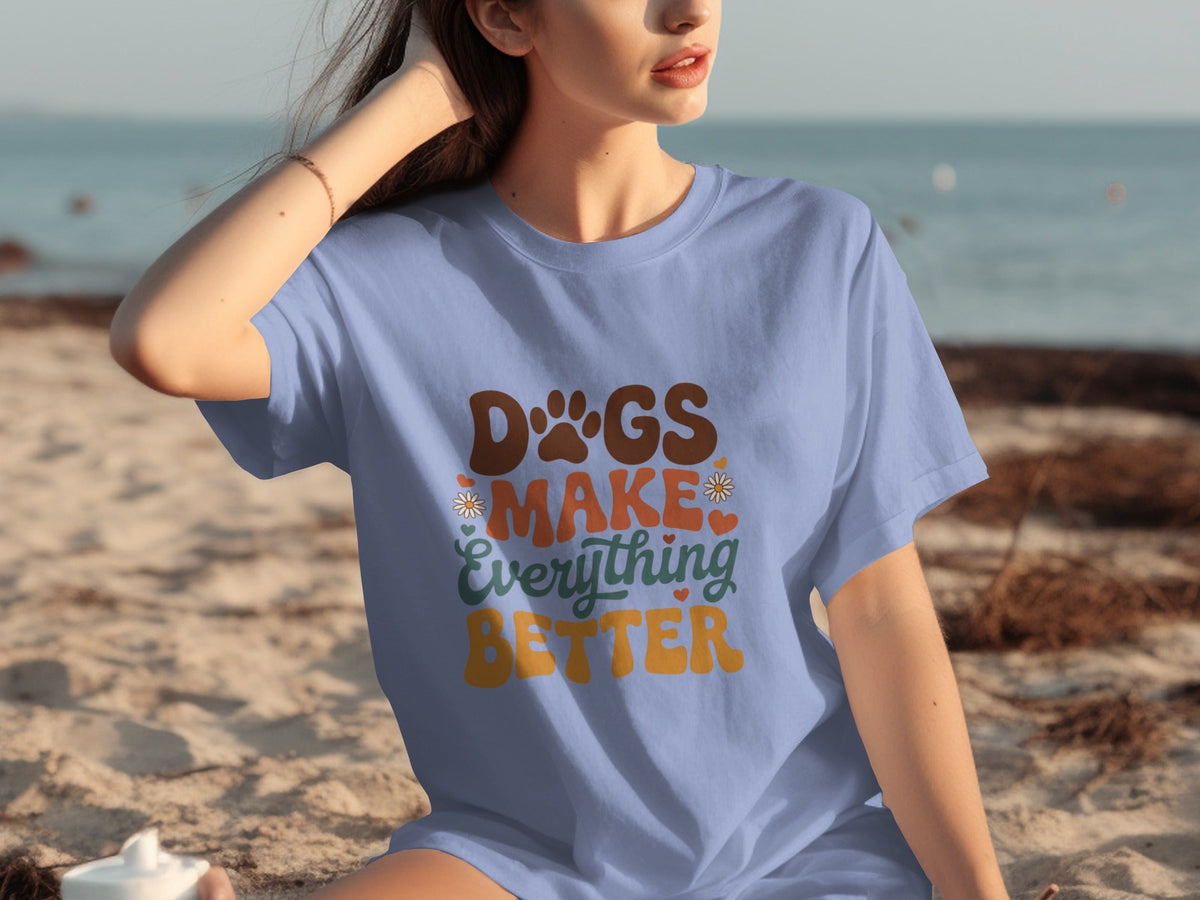 Dogs Make Everything Better Typography Design Cute T-Shirts