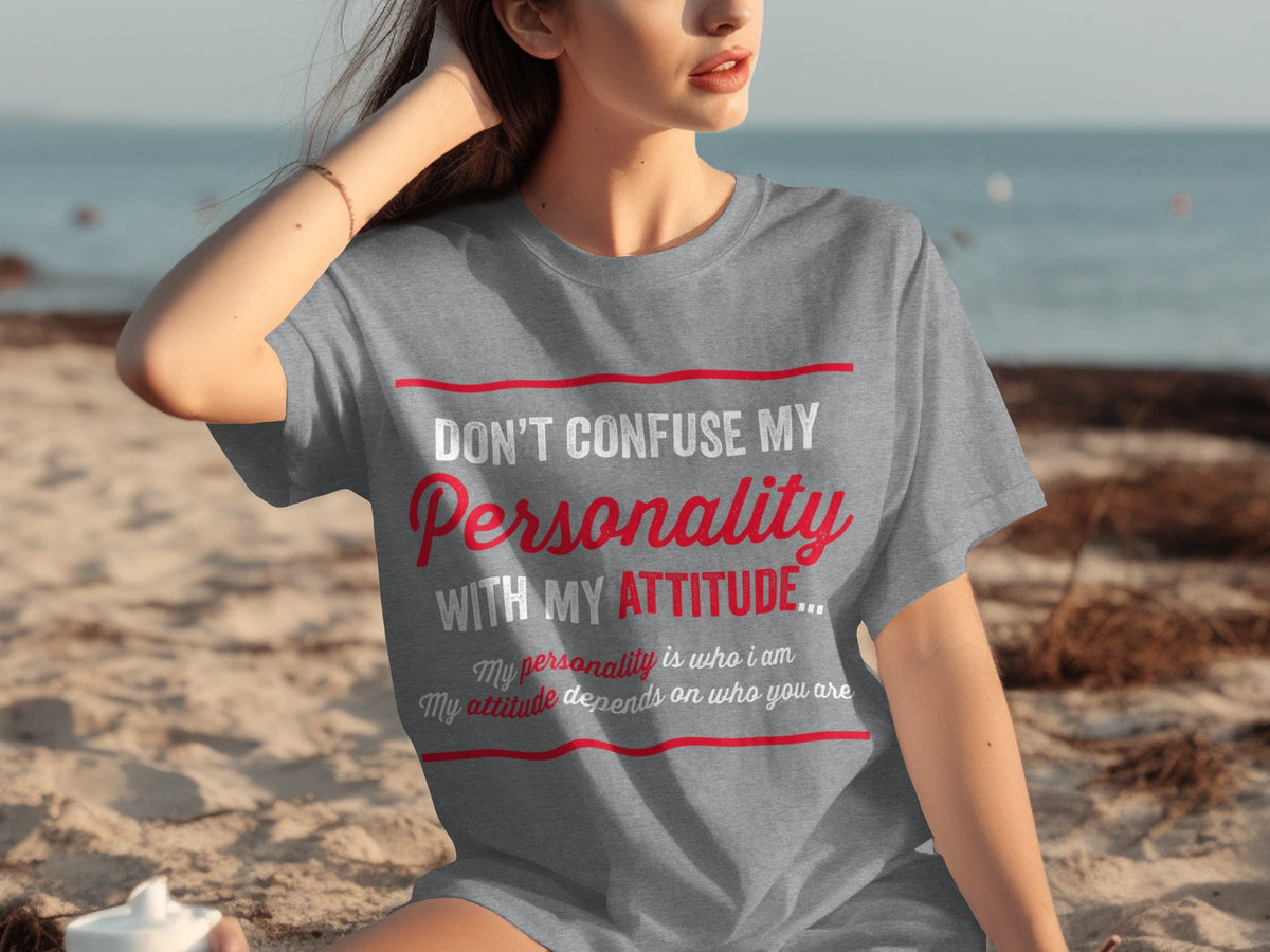 Don't Confuse My Personality With My Attitude T-Shirts product image 31