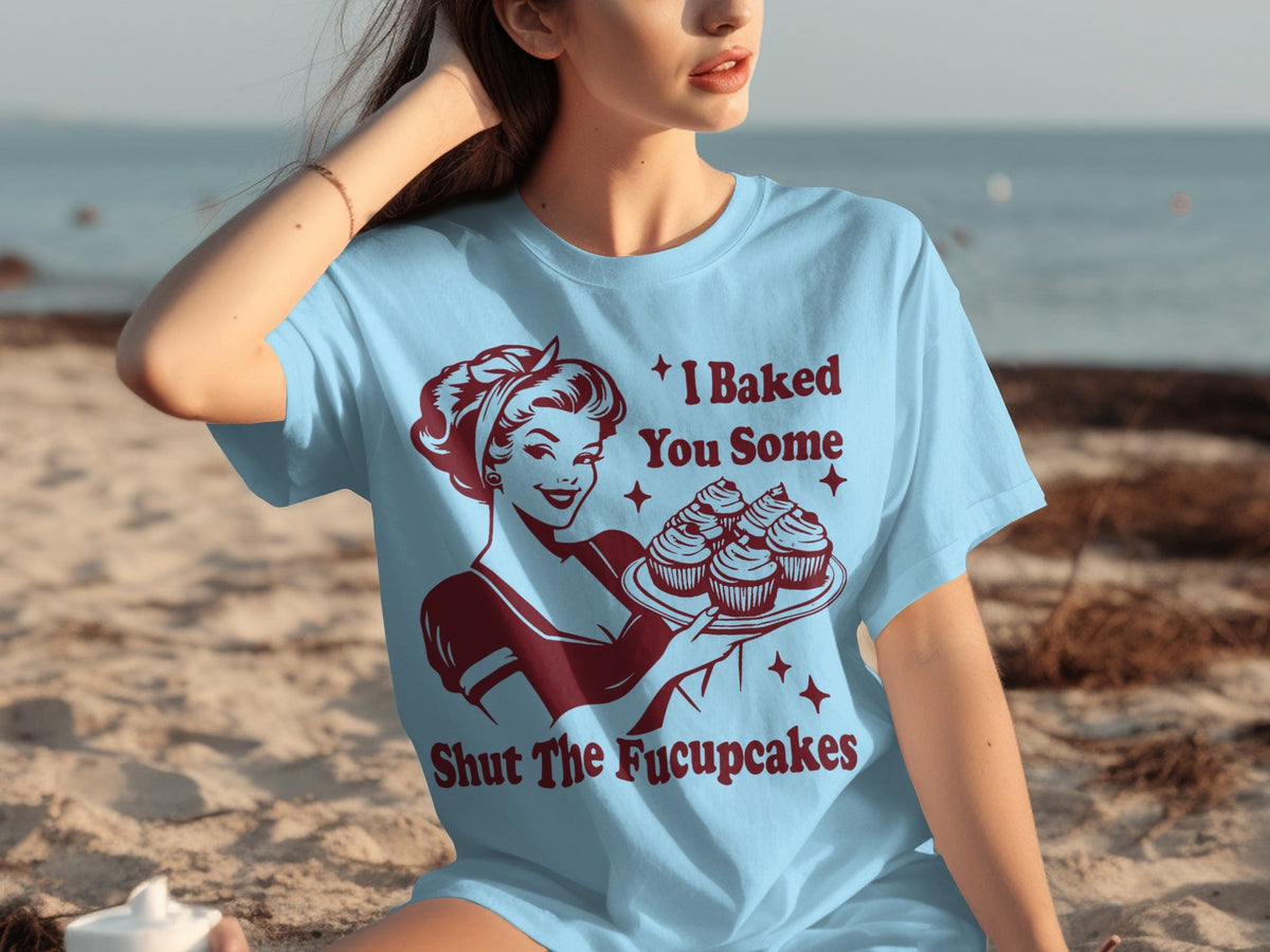 I Baked You Some Shut The Fucupcakes Novelty Design T-Shirts product image 23