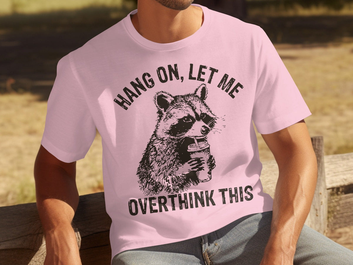 Hang On Let Me Overthink This Racoon Graphic T-Shirts