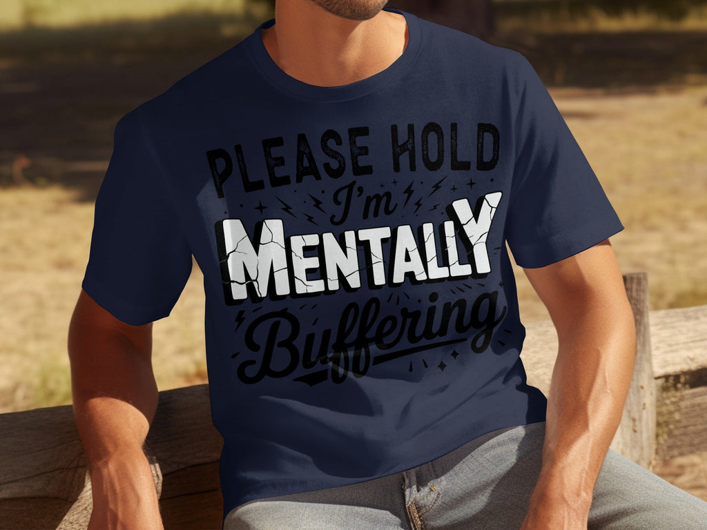 Please Hold I'm Mentally Buffering Funny Graphic T-Shirts product image 24