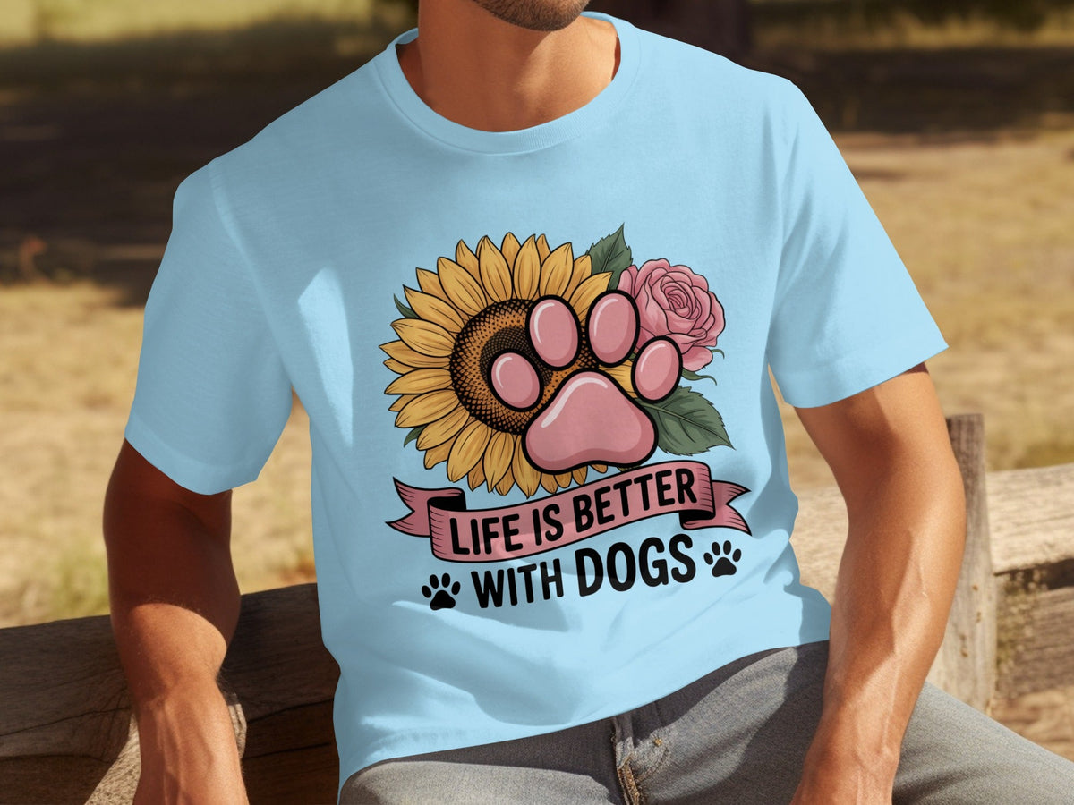 Life Is Better With Dogs Flowers and Paws T-Shirts