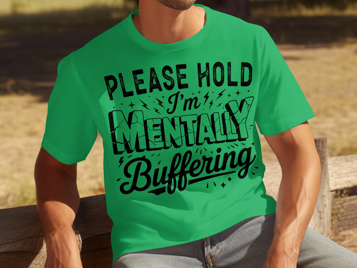 Please Hold I'm Mentally Buffering Funny Design T-Shirts