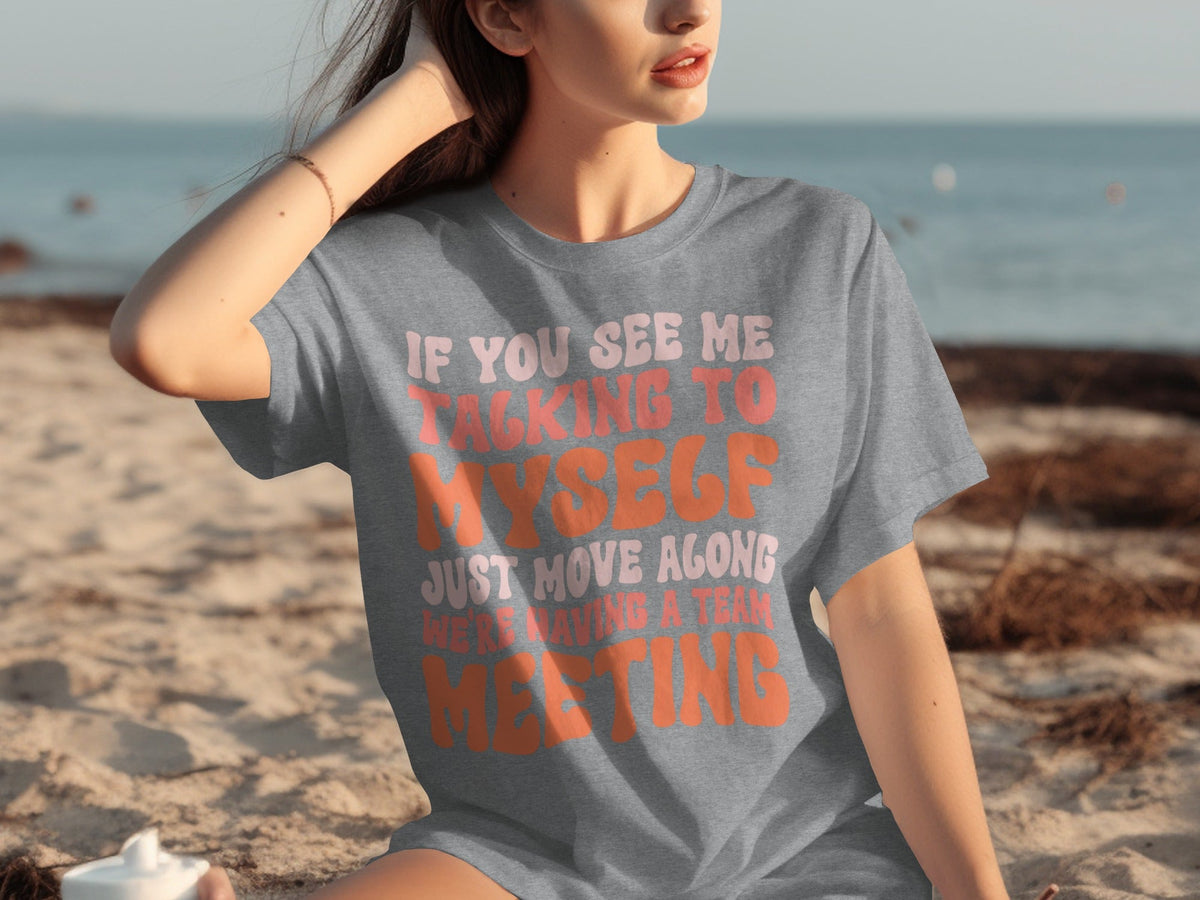 If You See Me Talking To Myself Team Meeting T-Shirts product image 31